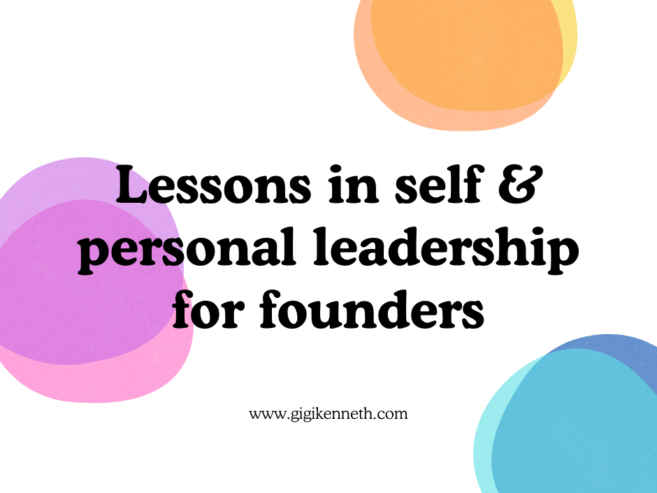 Lessons in Self & Personal Leadership for Founders